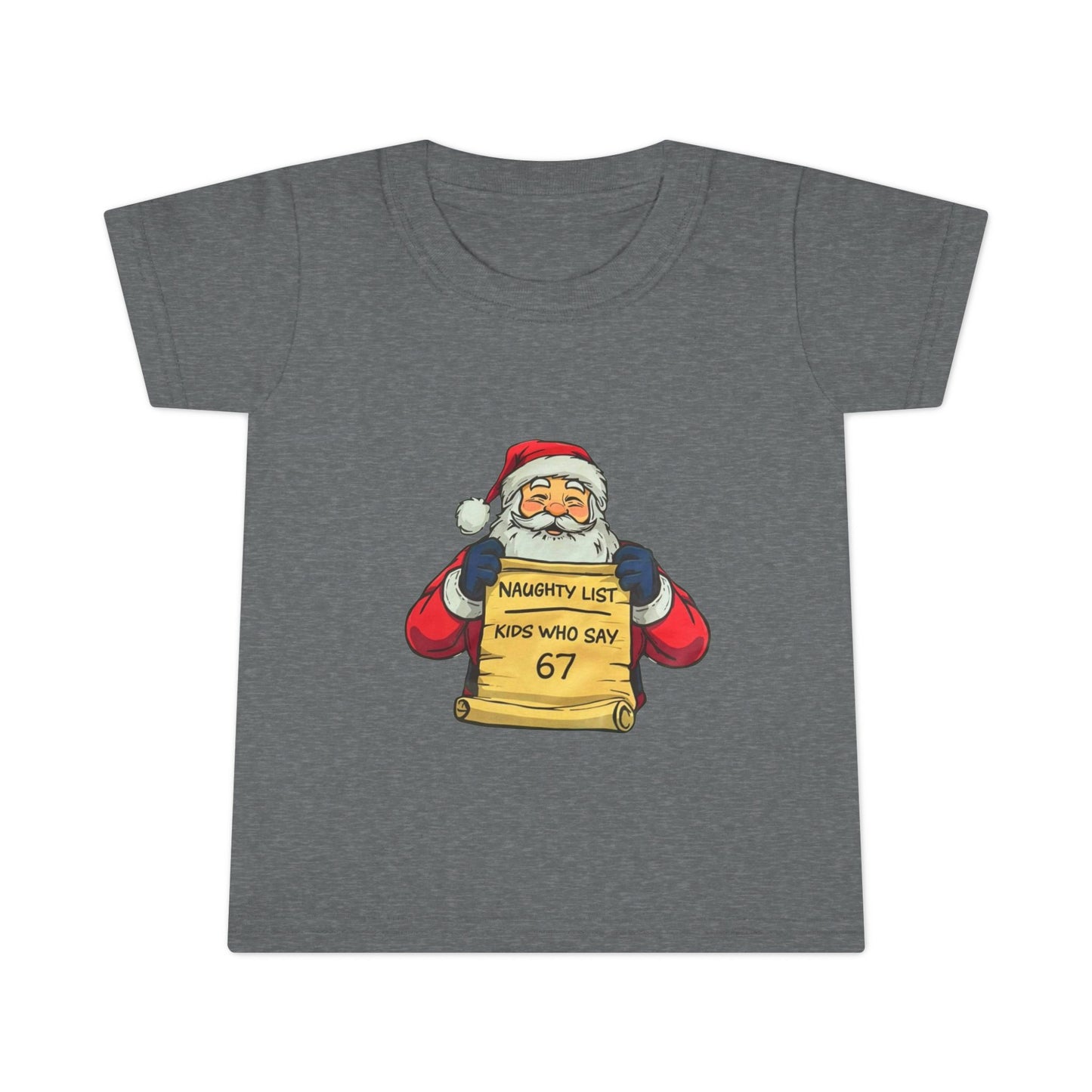 Copy of Toddler T-Shirt — Cute Santa "Naughty List: Kids Who Say 67" Christmas Tee