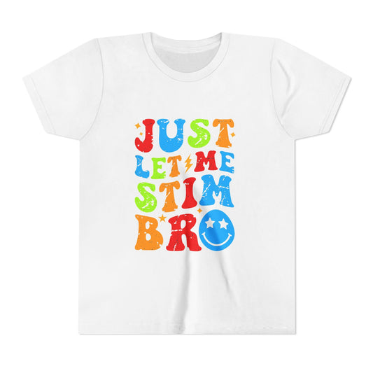 Youth Tee — "Just Let Me Stim Bro" Colorful Sensory-Friendly Graphic Shirt